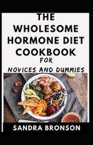 The Wholesome Hormone Diet Cookbook For Novices And Dummies