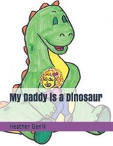 My Daddy is a Dinosaur