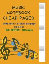 Music Notebook Clear Pages Wide Notes - 6 staves per page 8.5 x 11 in BIG Edition - 250 Pages