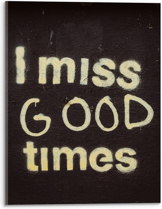 Acrylglas - ''I Miss Good Times'' Witte Letters op Zwarte Achtergrond - 30x40cm Foto op Acrylglas (Met Ophangsysteem)