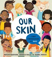 First Conversations- Our Skin: A First Conversation About Race
