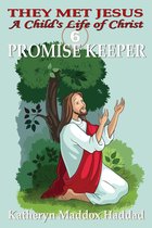 A Child's Life of Christ 6 - Promise Keeper