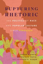 Race, Rhetoric, and Media Series- Rupturing Rhetoric