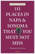 111 Places- 111 Places in Napa and Sonoma That You Must Not Miss