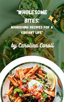 “Wholesome recipes for a vibrant life”
