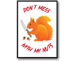 Don’t mess with my nuts fotolijst met glas 30 x 40 cm - eekhoorn - noten - grap - Harde lijst - Glazen plaat - inclusief ophangsysteem - Grappige Poster - Foto op hoge kwaliteit uitgeprint