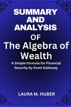 Summary And Analysis Of The Algebra of Wealth: A Simple Formula for Financial Security by Scott Galloway
