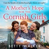 A Mother’s Hope for the Cornish Girls: The fourth new novel in this feel-good, heartwarming WW2 historical saga series for Mother’s Day 2023 (The Cornish Girls Series, Book 4)