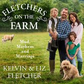 Fletchers on the Farm: Mud, Mayhem and Marriage. The new memoir of our life, love and family farm.