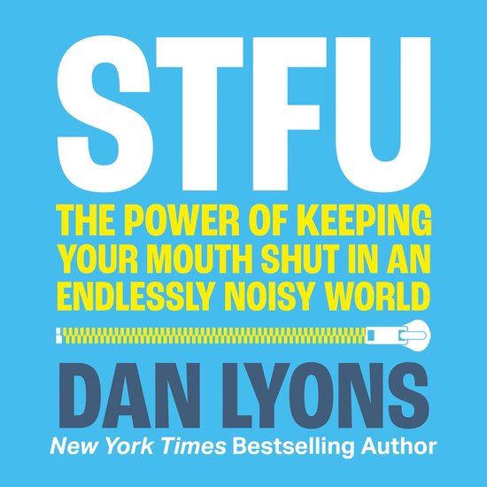 STFU: The Power of Keeping Your Mouth Shut in a World That W ... - cover