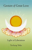 Understanding Self & Mind - Gesture of Great Love: Light of Liberation