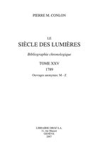 Histoire des Idées et Critique Littéraire - Le Siècle des Lumières : bibliographie chronologique. T. XXV, 1789, ouvrages anonymes: M-Z
