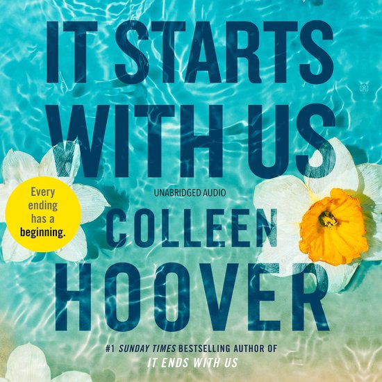 Boekcover met de titel 'It Starts With Us'. Twee witte narcissen op een blauwe waterachtergrond. Tekst: 'Every ending has a beginning.'