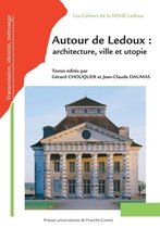 Les Cahiers de la MSHE Ledoux - Autour de Ledoux : architecture, ville et utopie
