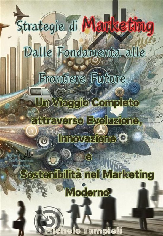 Strategie di Marketing: Dalle Fondamenta alle Frontiere Futu ... - cover