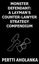 Monster Defendant: A Layman's Counter-Lawyer Strategy Compendium