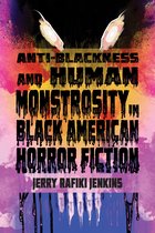 New Suns: Race, Gender, and Sexuality - Anti-Blackness and Human Monstrosity in Black American Horror Fiction