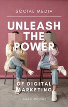 Social Media: Unleash the Power of Digital Marketing
