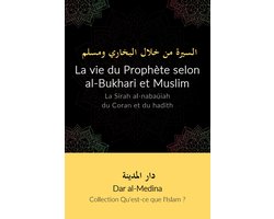 Collection Qu'est-ce que l'Islam ? 3 - La vie du Prophète selon al-Bukhari et Muslim