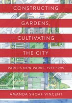 Penn Studies in Landscape Architecture- Constructing Gardens, Cultivating the City