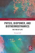 Critiques and Alternatives to Capitalism- Physis, Biopower, and Biothermodynamics