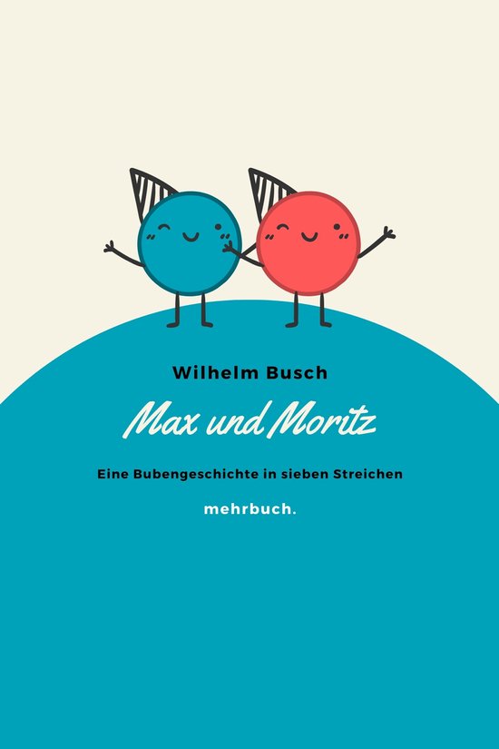 Max und Moritz: Eine Bubengeschichte in sieben Streichen - cover