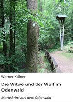 Mordskrimi aus dem Odenwald 1 - Die Witwe und der Wolf im Odenwald