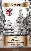 Historisches Deutschland 29 - Aus Giessen und dessen Umgebung alten Tagen