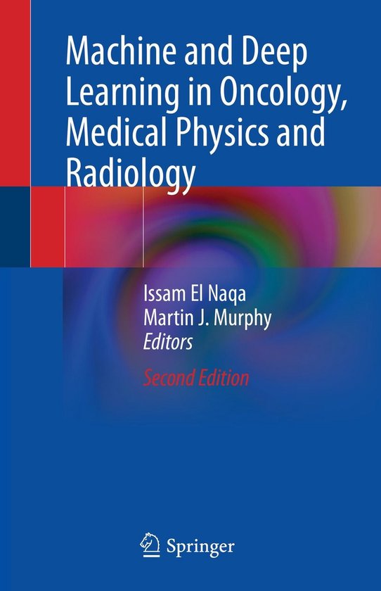 Machine and Deep Learning in Oncology, Medical Physics and Radiology ...