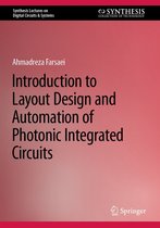 Synthesis Lectures on Digital Circuits & Systems - Introduction to Layout Design and Automation of Photonic Integrated Circuits