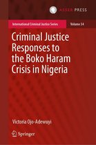 International Criminal Justice Series 34 - Criminal Justice Responses to the Boko Haram Crisis in Nigeria