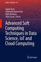 Studies in Big Data- Advanced Soft Computing Techniques in Data Science, IoT and Cloud Computing