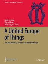 Themes in Contemporary Archaeology - A United Europe of Things