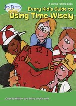 Every Kid's Guide to Using Time Wisely