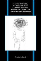 Purdue Studies in Romance Literatures- Santé, intimité, et identité dans la bande dessinée autobiographique de tradition franco-belge