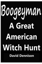 Boogeyman, A Great American Witch Hunt