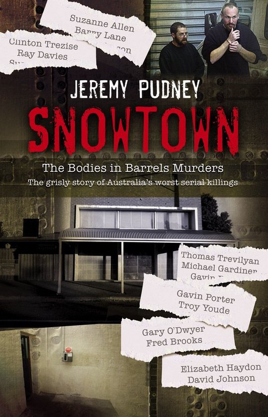 Snowtown: The Bodies in Barrels Murders - the bestselling gr ... - cover