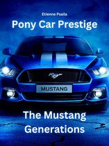 Pony Car Prestige: The Mustang Generations