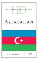Historical Dictionaries of Asia, Oceania, and the Middle East- Historical Dictionary of Azerbaijan
