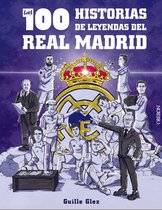 Libros singulares - Las 100 historias de leyendas del Real Madrid