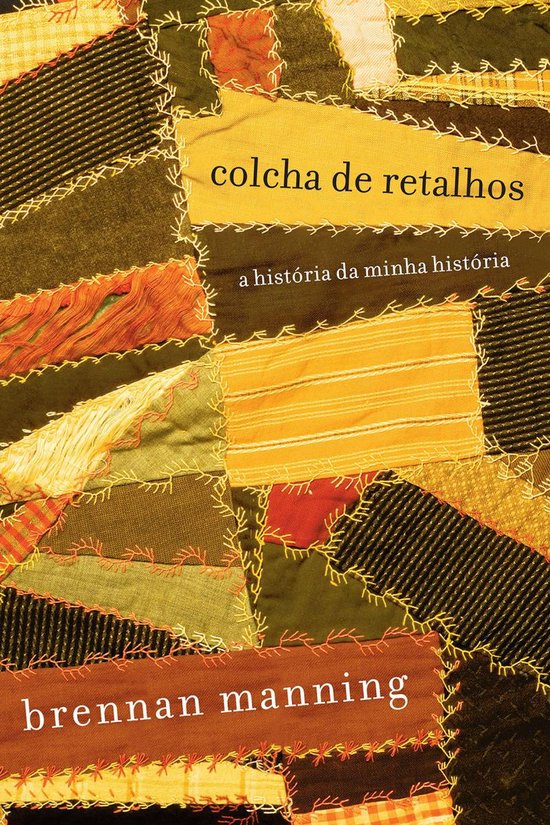 Boekomslag met de titel "colcha de retalhos, a história da minha história" en "brennan manning", met een patchwork-patroon in bruin-, groen- en oranje-tinten.