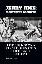 JERRY RICE: MASTERFUL RECEIVER