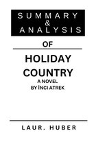 SUMMARY AND ANALYSIS OF HOLIDAY COUNTRY A NOVEL BY İNCI ATREK
