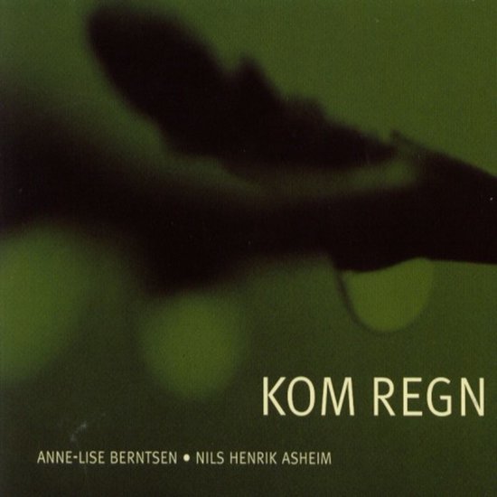 Anne-Lise Berntsen & Nils Henrik Asheim - Kom Regn (CD)