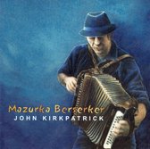 John Kirkpatrick - Mazurka Berserker (CD)
