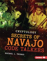 Cryptology (Alternator Books ®) - Secrets of Navajo Code Talkers