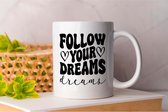 Mok Follow Your Dreams - WomenEmpowerment - Gift - Cadeau - WomenInBusiness - WomenLeaders - WomensRights - Vrouwenrechten - GirlBossNL - VrouwenInZaken - FeminismeNL