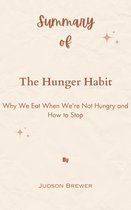 Summary Of The Hunger Habit Why We Eat When We're Not Hungry and How to Stop by Judson Brewer