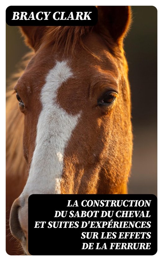 La construction du sabot du cheval et suites d'expériences  ... - cover