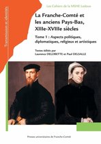 Les Cahiers de la MSHE Ledoux 1 - La Franche-Comté et les anciens Pays-Bas, XIIIe-XVIIIe siècles
